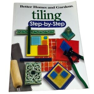 TILING STEP BY STEP BETTER HOMES AND GARDEN, HOME IMPROVEMENT PAPERBACK GUIDE